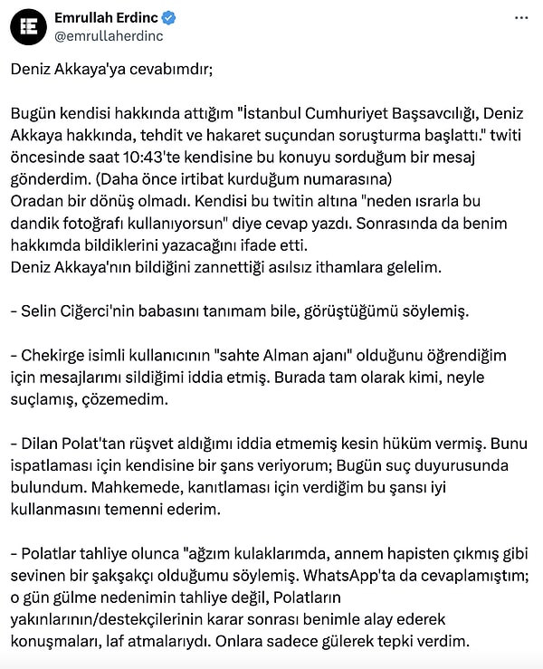 "Deniz Akkaya'ya cevabımdır;" diyerek konuya giren Erdinç, "Deniz Akkaya'nın bildiğini zannettiği asılsız ithamlara gelelim" ifadelerini kullanarak tek tek açıklama yaptı.