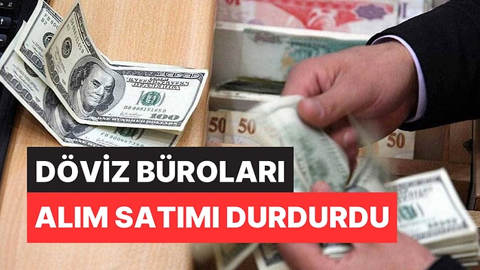 Döviz Büroları Alım Satımı Durdurdu! Elinde 50 ve 100 Dolar Olan Bozduramayacak