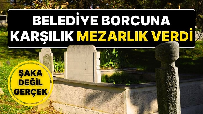 İstanbul'da İlginç Olay: Eyüpsultan Belediyesi Borcuna Karşılık Mezarlık Verdi!