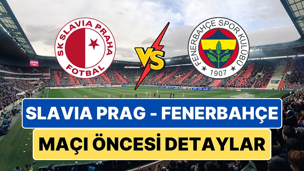 Slavia Prag - Fenerbahçe Maçı Ne Zaman, Saat Kaçta ve Hangi Kanalda?