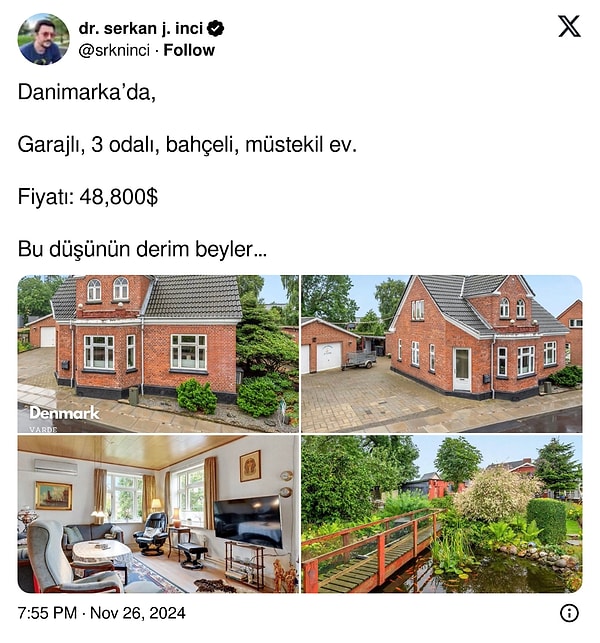 Twitter’da ise bir kullanıcı Danimarka’da satılık bir müstakil evin fotoğrafını paylaştı ve fiyatının 48.800 dolar olduğunu söyledi. Kullanıcı "Düşünün derim beyler..." diyerek Türkiye’deki emlak fiyatlarıyla karşılaştırıldığında bu evin inanılmaz derecede ucuz olduğunu vurguladı.