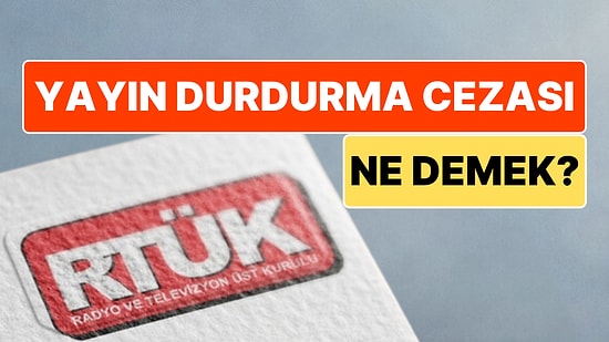 RTÜK Program Durdurma Cezası Nedir? Yayın Durdurma Yaptırımı Olunca Diziler Sonlanıyor mu?