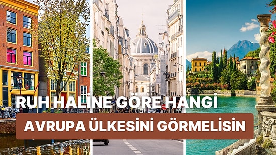 Şu Anki Ruh Haline Göre Gitmen Gereken Avrupa Ülkesini Söylüyoruz!