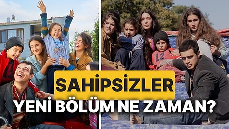 Sahipsizler Bugün Var mı, Yok mu? Sahipsizler Yeni Bölüm Ne Zaman Yayınlanacak?