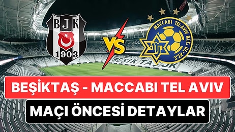 Beşiktaş - Maccabi Tel Aviv Maçı Ne Zaman, Saat Kaçta ve Hangi Kanalda?