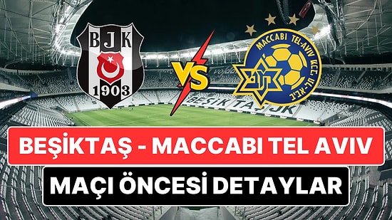 Beşiktaş - Maccabi Tel Aviv Maçı Ne Zaman, Saat Kaçta ve Hangi Kanalda?