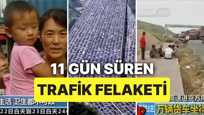 İstanbul Trafiğinden Bir Daha Şikayet Etmeyeceksiniz: Çin'de Tam 11 Gün Süren Trafik Sıkışıklığı