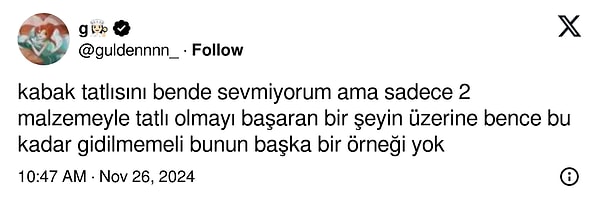 Gelin görün ki kabak tatlısı üzerinden tartışmalar da beraberinde geldi. Kabak tatlısının hakkının yendiğini düşünüyoruz. Oldukça kıymetli bir lezzet kendisi!