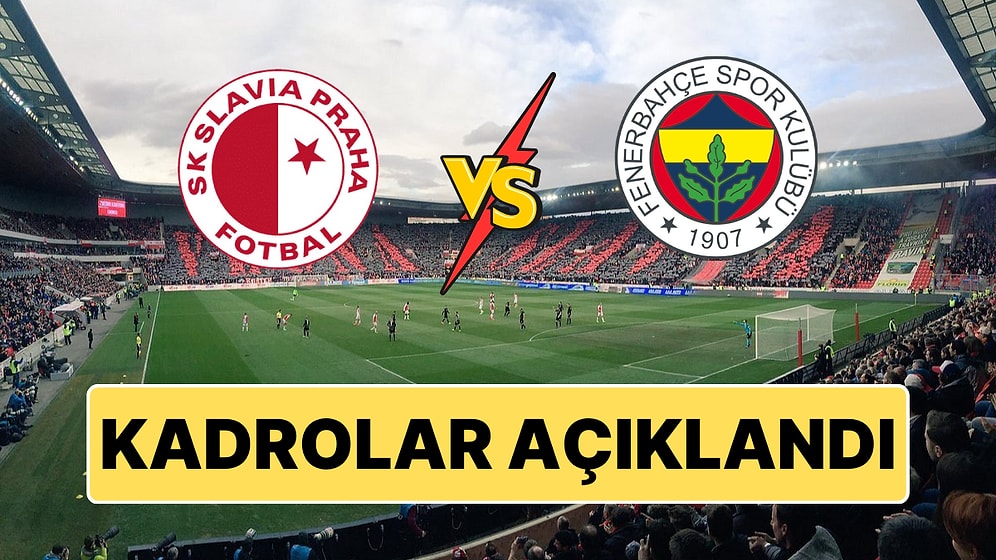 Slavia Prag - Fenerbahçe UEFA Avrupa Ligi Maçında Sahaya Sürülecek İlk 11'ler Belli Oldu