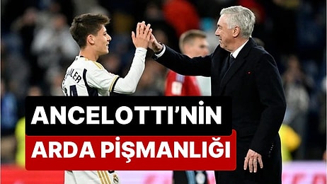 Carlo Ancelotti, Arda Güler İçin Sarf Ettiği Sözler Nedeniyle Pişman Oldu