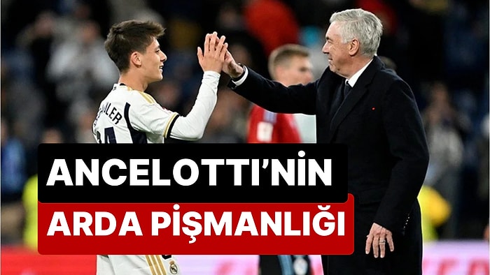 Carlo Ancelotti, Arda Güler İçin Sarf Ettiği Sözler Nedeniyle Pişman Oldu