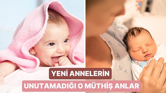 Yeni Annelere Kendisini Mutlu Hissettiren 13 Küçük An