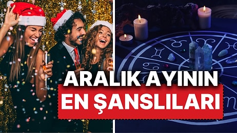 Aralık Ayının En Şanslı Burçları! Şansı Yönetenler Gökyüzünün Bereketinden Yararlanacaklar