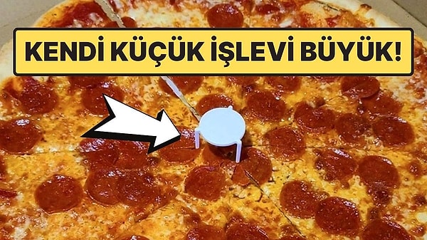 13. Meğer Çok Önemli Bir İşlevi Varmış: Pizzaların Ortasında Neden Minik Plastik Parça Bulunur?