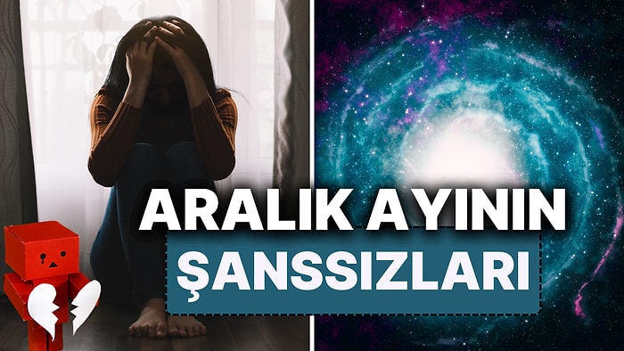 Aralık Ayının En Şanssız Burçları! Zorlukları Fırsata Çevirmek İçin Gökyüzünün Uyarılarına Kulak Verin