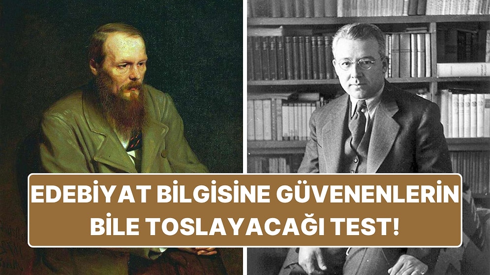 Edebiyat Konusunda Kendini Bilgili Sananları Fena Bozacak Bu Testte Sen Kaç Doğru Yapabilirsin?