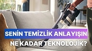 Senin Temizlik Anlayışın Ne Kadar Teknolojik?