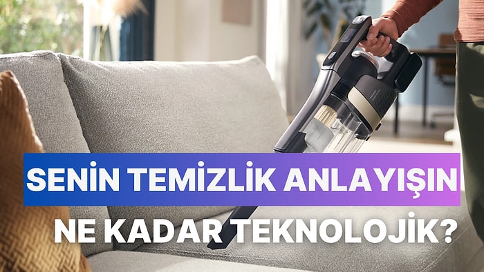 Senin Temizlik Anlayışın Ne Kadar Teknolojik?