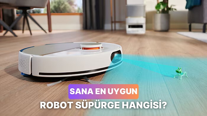 Hangi Robot Süpürge Tam Senlik?