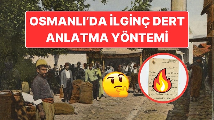 Osmanlı'da Halkın Padişahın Dikkatini Çekmek İçin Ateşle Dilekçe Yazdığını Biliyor muydunuz?