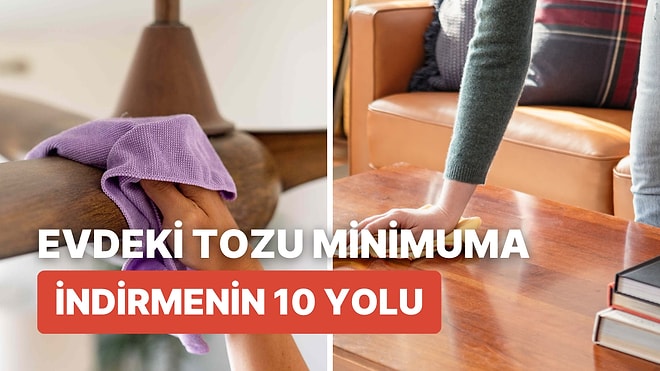 Ev Tozlarını Minimuma İndirmenin 10 Yolu