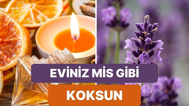 Evinizi Çiçek Bahçeleri Gibi Kokutacak Doğal Koku Tarifleri