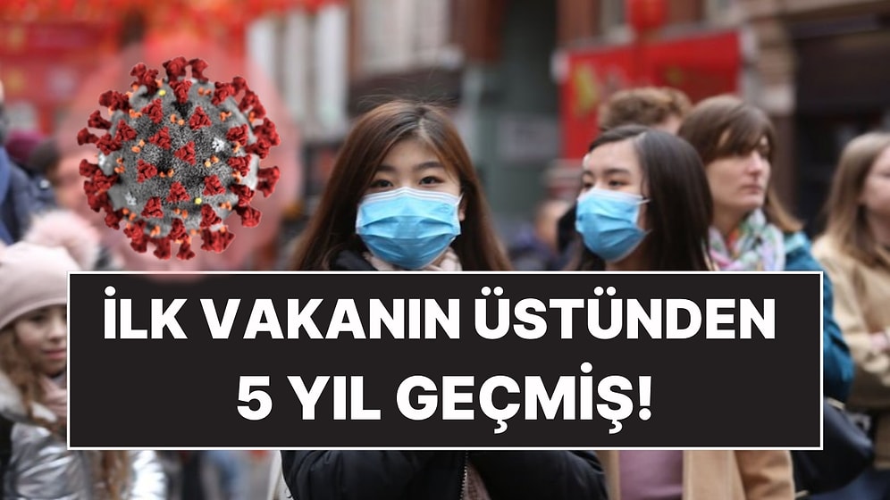 O Kara Günün Yıl Dönümü: 5 Yıl Önce Bugün Wuhan'da İlk Covid-19 Vakası Görüldü!