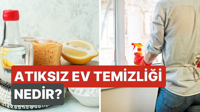 Atıksız Ev Temizliği Nedir, Nasıl Yapılır?