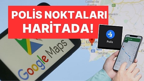 Google Haritalar'da "Radar" Gitti Yerine "Polis" Geldi: Sürücüler Nokta Nokta Paylaşabiliyor!