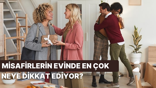 Misafirlerin Senin Evinde En Çok Neye Dikkat Ediyor?