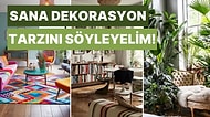 Bize Evini Anlat, Sana Dekorasyon Tarzını Söyleyelim!