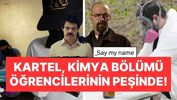 Sinaloa Karteli'nden 'Breaking Bad' Taktiği: Uyuşturucu Yapacak Kimya Öğrencilerine İş Teklifi Yapıyorlar!