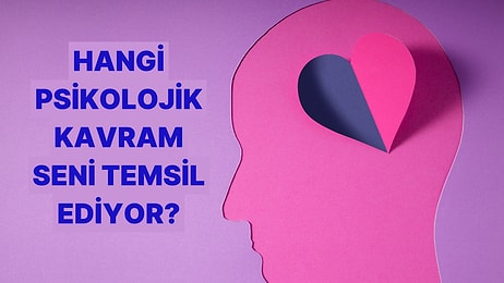 Sen Hangi Psikolojik Kavramı Temsil Ediyorsun?