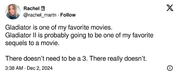 11. "Gladyatör en sevdiğim filmlerden biridir. Gladyatör II muhtemelen bir filmin en sevdiğim devam filmlerinden biri olacak. 3'e gerek yok. Gerçekten yok."