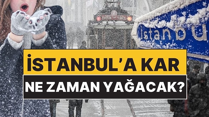 Meteoroloji Uzmanı Tarih Verdi: İstanbul'a Kar Ne Zaman Yağacak?