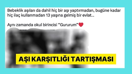 13 Yaşına Kadar Hiçbir Aşı Yaptırmadığı Çocuğunu Gururla Paylaşan Anne Tartışma Yarattı