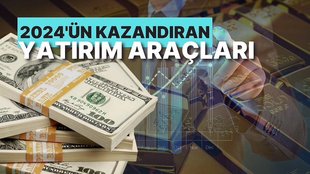 2024'ün En Çok Kazandıran Yatırım Araçları: Bu Sene Altına Yatırım Yapanın Cebi Doldu