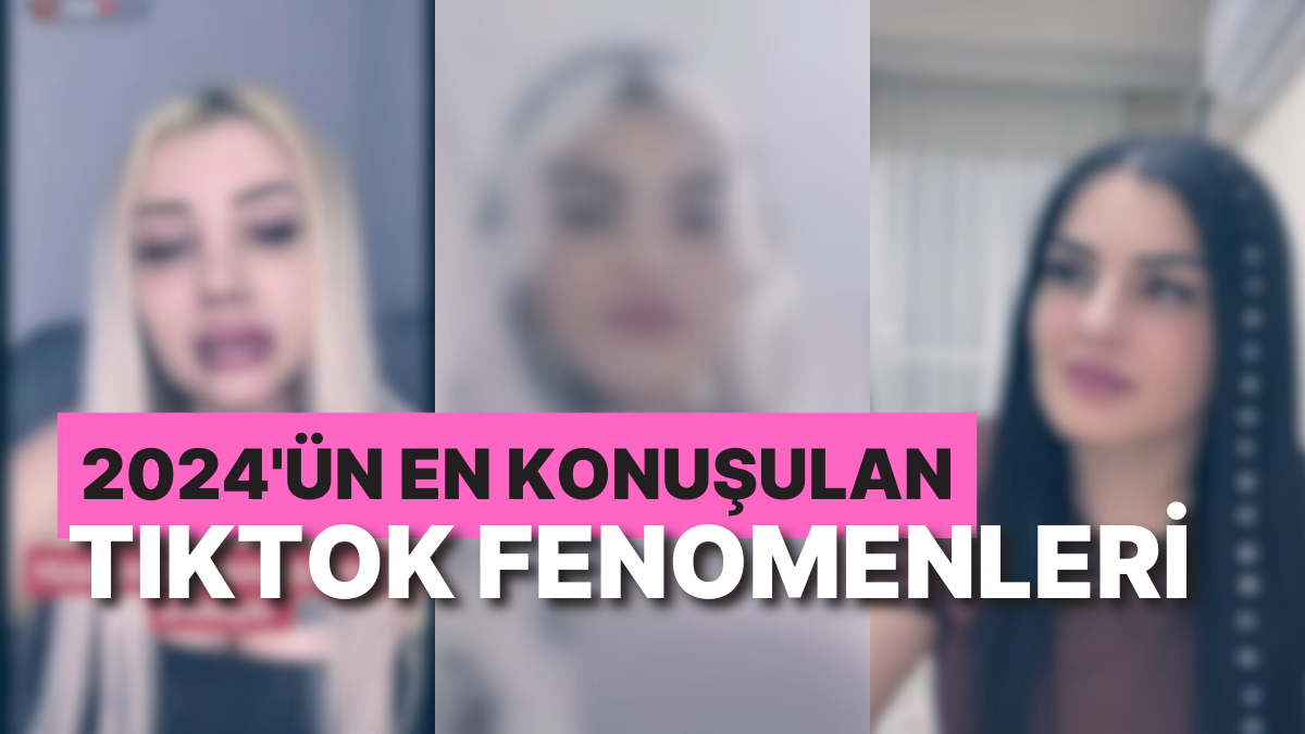 2024 Yılının En Çok Konuşulan TikTok Fenomenleri: Kaosa da Eğlenceye de  Doyurdular - Onedio