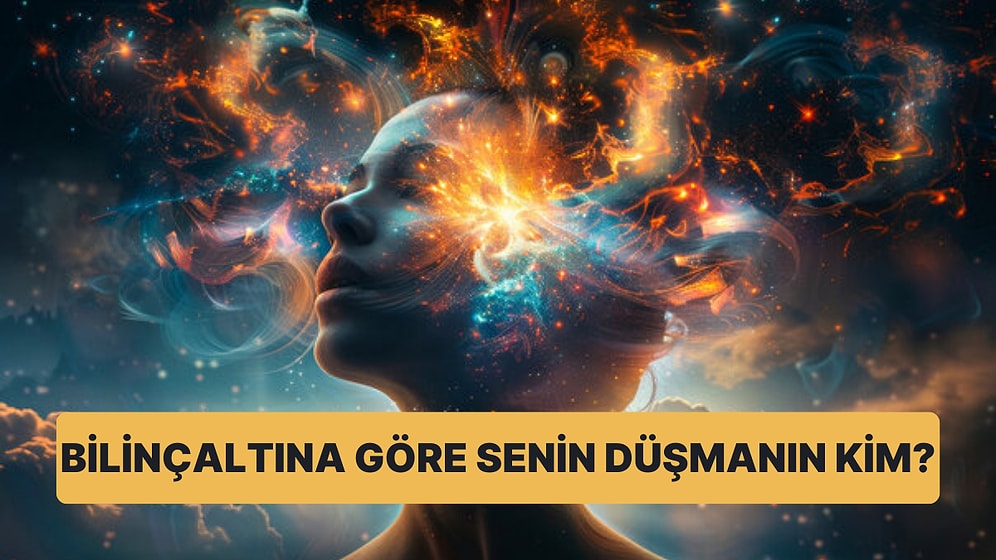 Bilinçaltı Testine Göre Senin Düşmanın Kim?