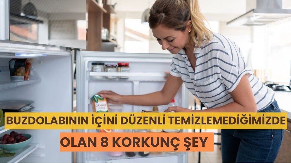 Buzdolabının İçini Düzenli Olarak Temizlemediğimizde Olan 8 Korkunç Şey