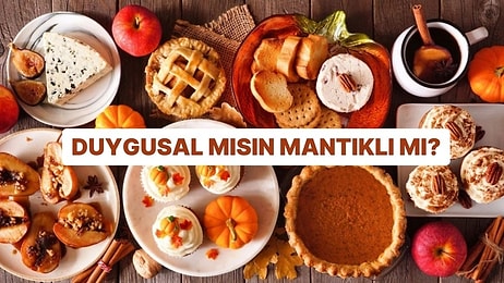 Sevdiğin Tatlılara Göre Duygusal mısın Mantıklı mı?