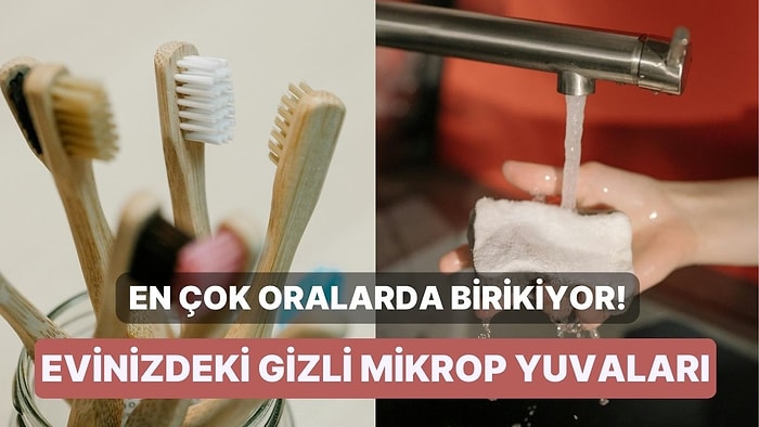 En Çok Oralarda Birikiyor! Evinizdeki Gizli Mikrop Yuvaları