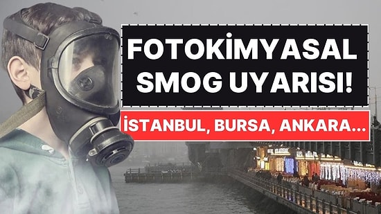 İstanbul, Bursa ve Ankara... Meteoroloji Uzmanı Orhan Şen'den Büyükşehirlere "Fotokimyasal Smog" Uyarısı!