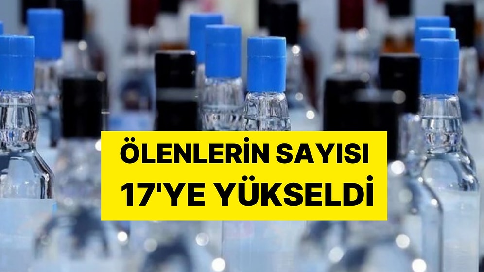 Sahte İçki Can Aldı: Ölenlerin Sayısı 17'ye Yükseldi