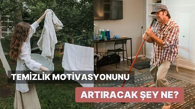 Temizlik Motivasyonunu Artıracak Şey Ne?