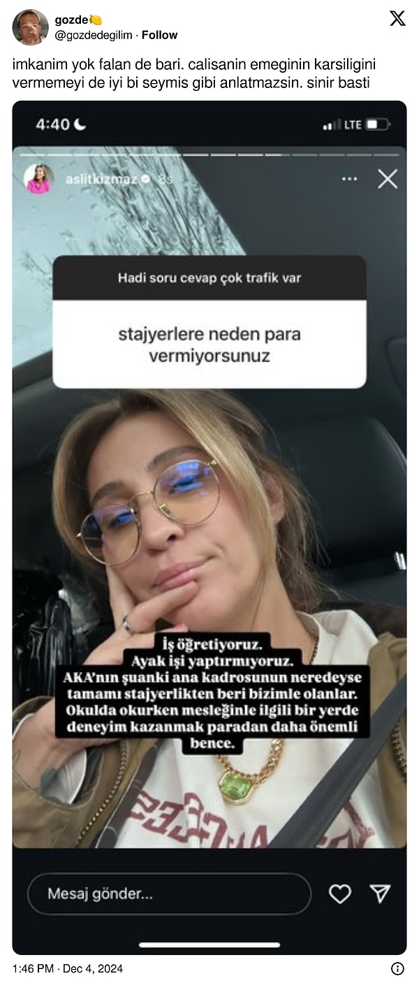 Sosyal medya hesabından birçok takipçiye sahip olan Kızmaz'ın geçtiğimiz gün yaptığı bir paylaşım ise kullanıcıların radarına takıldı. Instagram'dan soru-cevap yapan Kızmaz'ın "Stajyerlerlere neden para vermiyorsunuz?" sorusuna verdiği "İş öğretiyoruz" cevabına tepki yağdı!