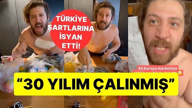 60 Euroya Yaptığı Market Alışverişini Gösteren Gurbetçiden Türkiye'ye Tepki! "30 Yılım Çalınmış"