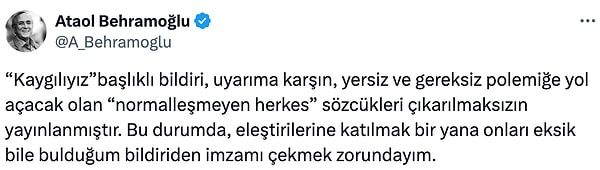 Bildiride imzası olan isimlerden biri olan Ataol Behramoğlu, bildiriden bir süre sonra sosyal medya hesabından bir paylaşım yaparak "Bildiriden imzamı çekmek zorundayım" dedi.