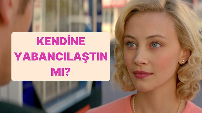 Kendine Yabancılaştın mı?