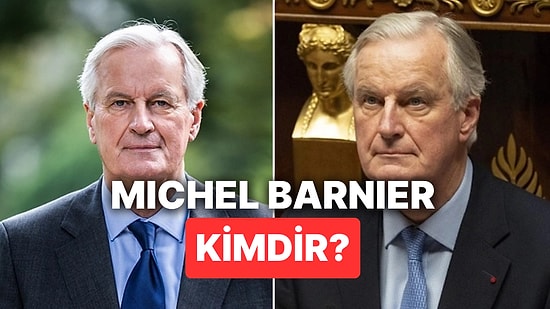 Michel Barnier Kimdir? Fransa Başbakanı Michel Barnier Neden İstifa Etti?